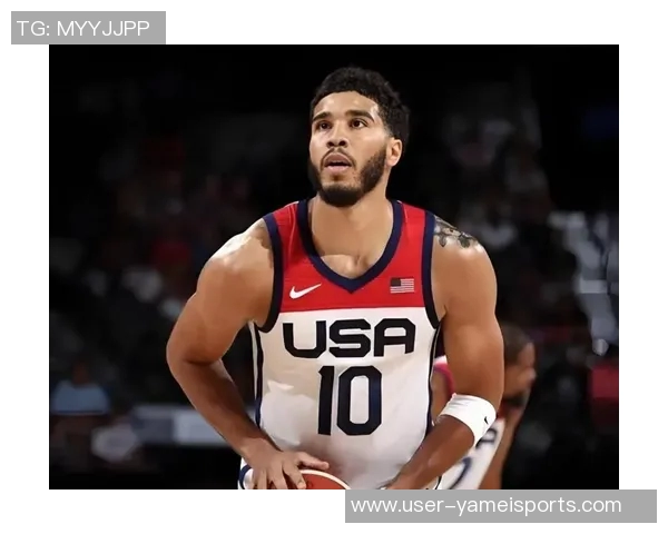 塔图姆对奥运被弃用感到困惑认为自己是最佳阵容一阵中唯一美国球员